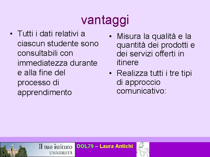 vantaggi • Tutti i dati relativi a ciascun studente sono consultabili con immediatezza durante