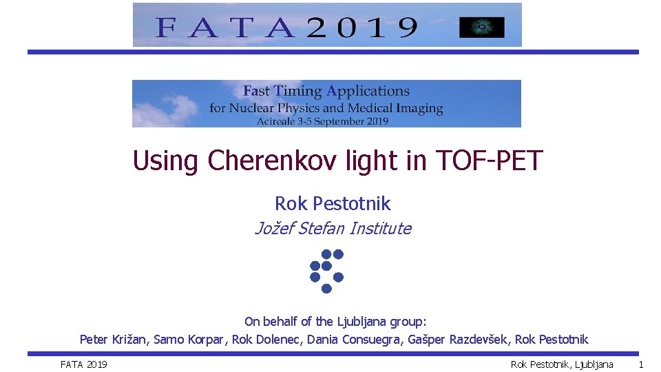 Using Cherenkov light in TOF-PET Rok Pestotnik Jožef Stefan Institute On behalf of the