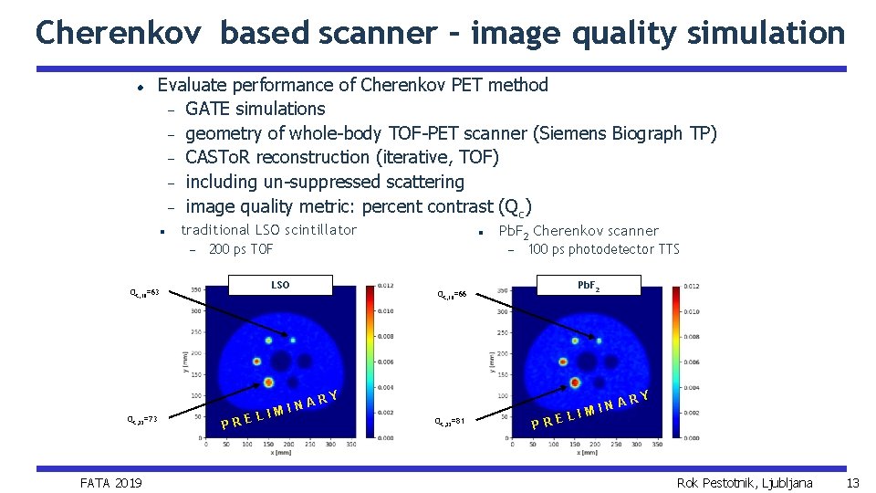 Cherenkov based scanner – image quality simulation Evaluate performance of Cherenkov PET method GATE