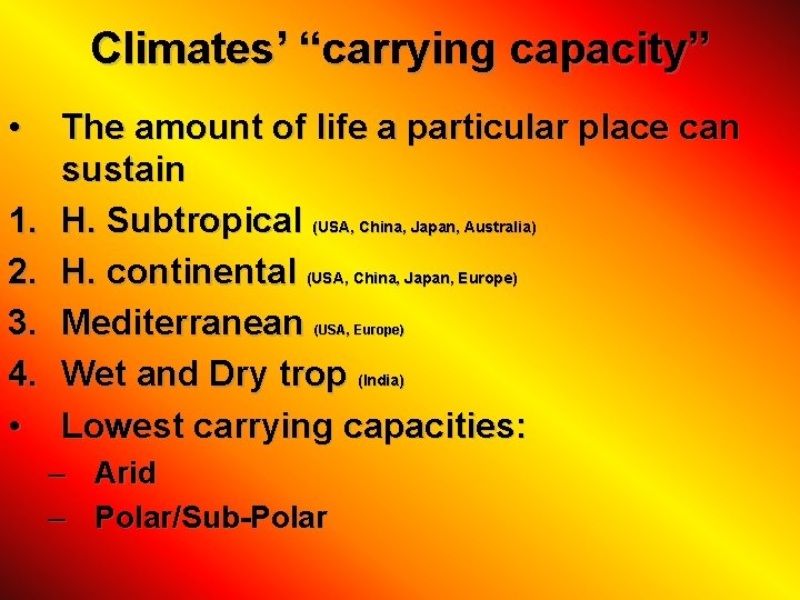 Climates’ “carrying capacity” • 1. 2. 3. 4. • The amount of life a