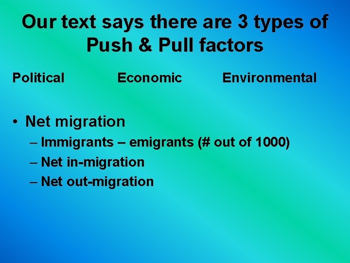 Our text says there are 3 types of Push & Pull factors Political Economic