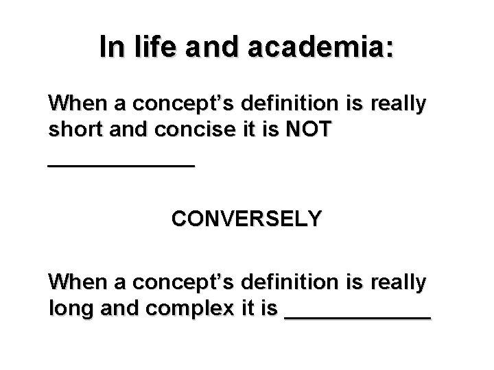 In life and academia: When a concept’s definition is really short and concise it