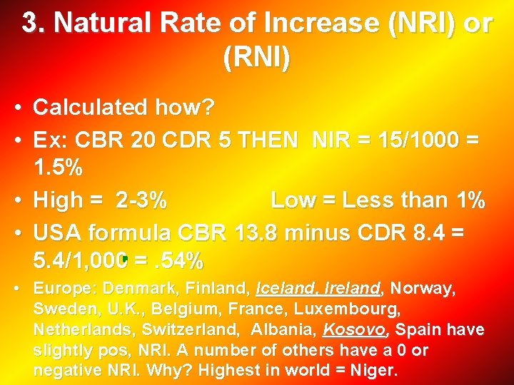 3. Natural Rate of Increase (NRI) or (RNI) • Calculated how? • Ex: CBR