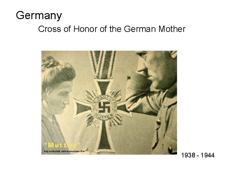 Germany Cross of Honor of the German Mother http: //nobeliefs. com/mementoes. htm 1938 -