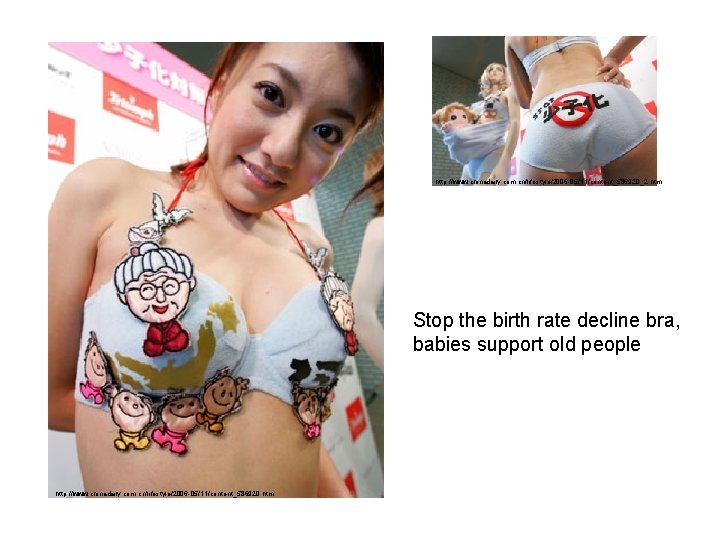 http: //www. chinadaily. com. cn/lifestyle/2006 -05/11/content_586920_2. htm Stop the birth rate decline bra, babies