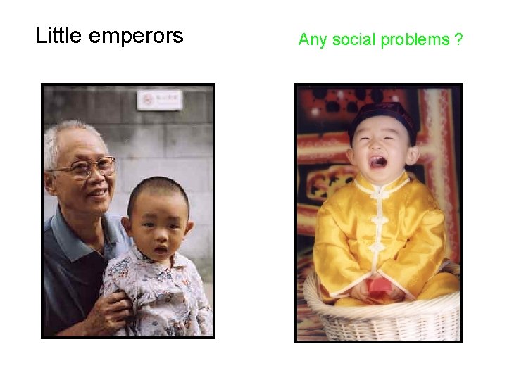 Little emperors Any social problems ? 