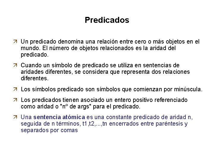 Predicados ä Un predicado denomina una relación entre cero o más objetos en el