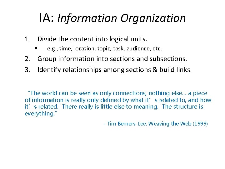 IA: Information Organization 1. Divide the content into logical units. § e. g. ,