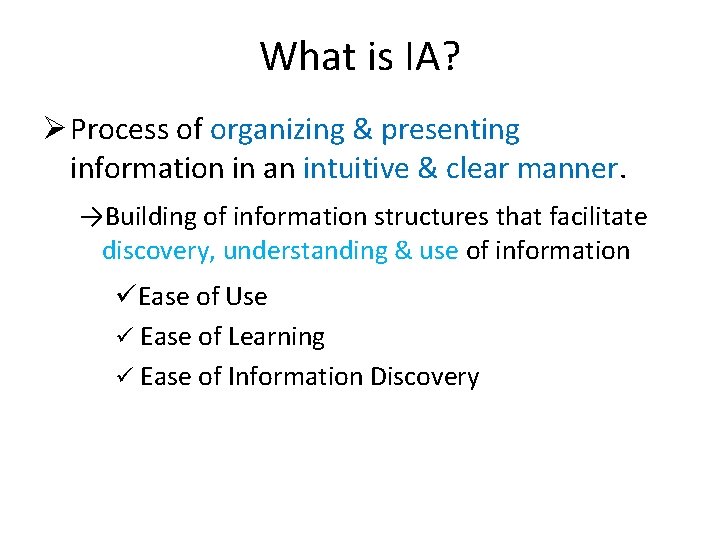 What is IA? Ø Process of organizing & presenting information in an intuitive &