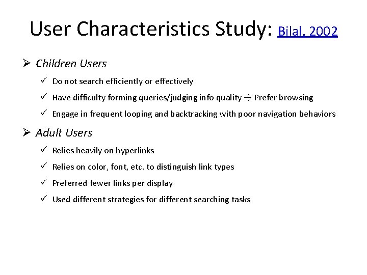 User Characteristics Study: Bilal, 2002 Ø Children Users ü Do not search efficiently or