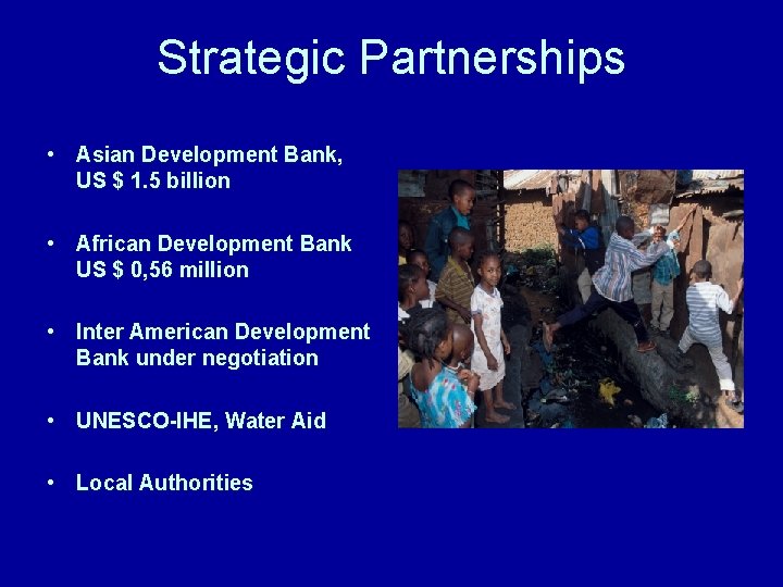 Strategic Partnerships • Asian Development Bank, US $ 1. 5 billion • African Development