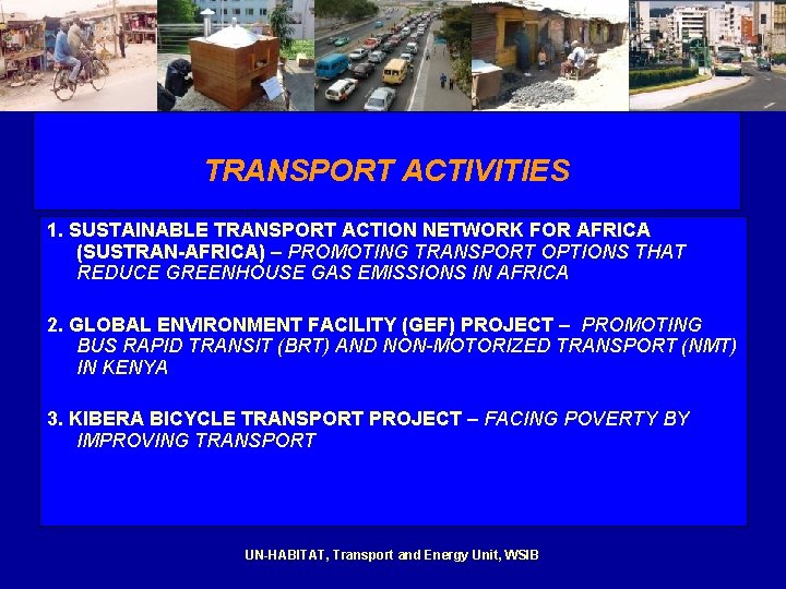 TRANSPORT ACTIVITIES 1. SUSTAINABLE TRANSPORT ACTION NETWORK FOR AFRICA (SUSTRAN-AFRICA) – PROMOTING TRANSPORT OPTIONS