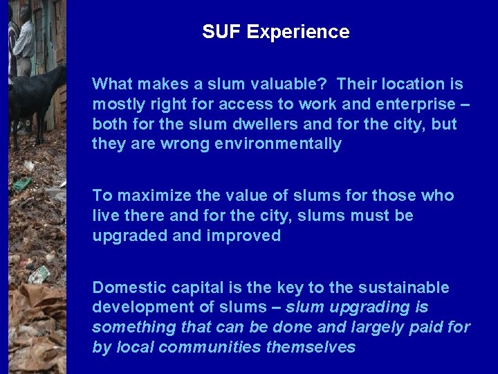 SUF Experience What makes a slum valuable? Their location is mostly right for access