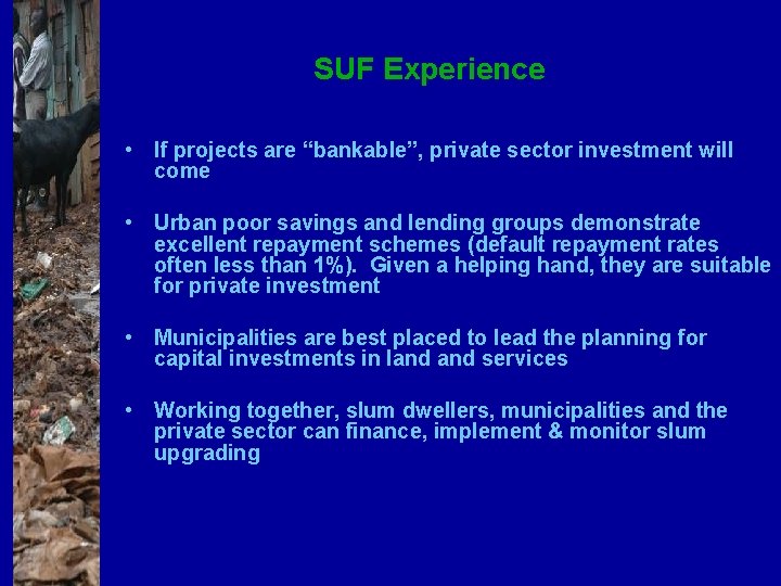SUF Experience • If projects are “bankable”, private sector investment will come • Urban