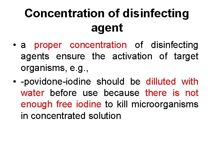 Concentration of disinfecting agent • a proper concentration of disinfecting agents ensure the activation