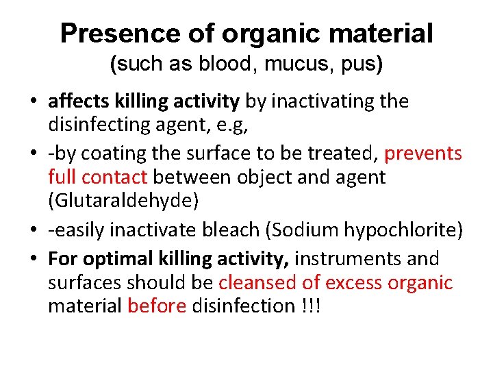 Presence of organic material (such as blood, mucus, pus) • affects killing activity by