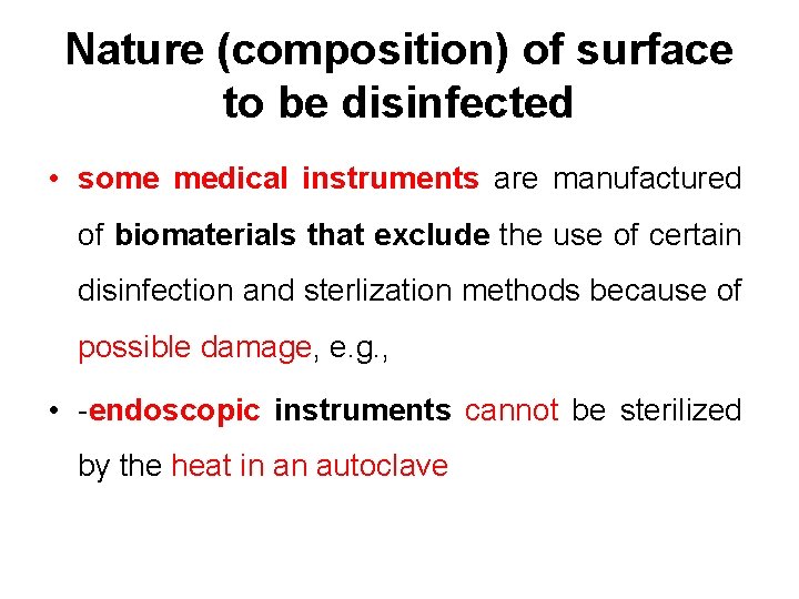 Nature (composition) of surface to be disinfected • some medical instruments are manufactured of