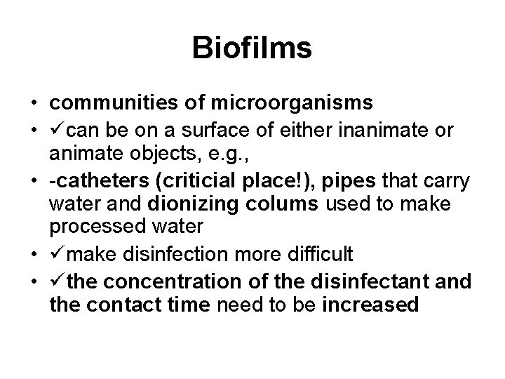 Biofilms • communities of microorganisms • can be on a surface of either inanimate