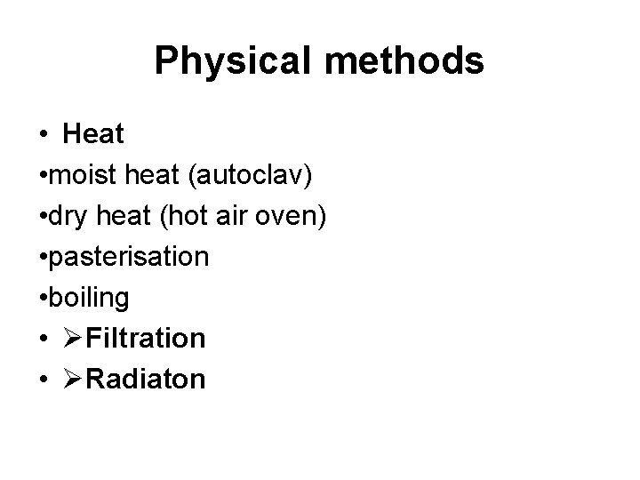 Physical methods • Heat • moist heat (autoclav) • dry heat (hot air oven)