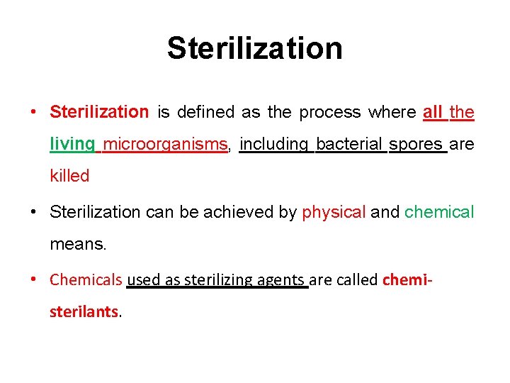 Sterilization • Sterilization is defined as the process where all the living microorganisms, including
