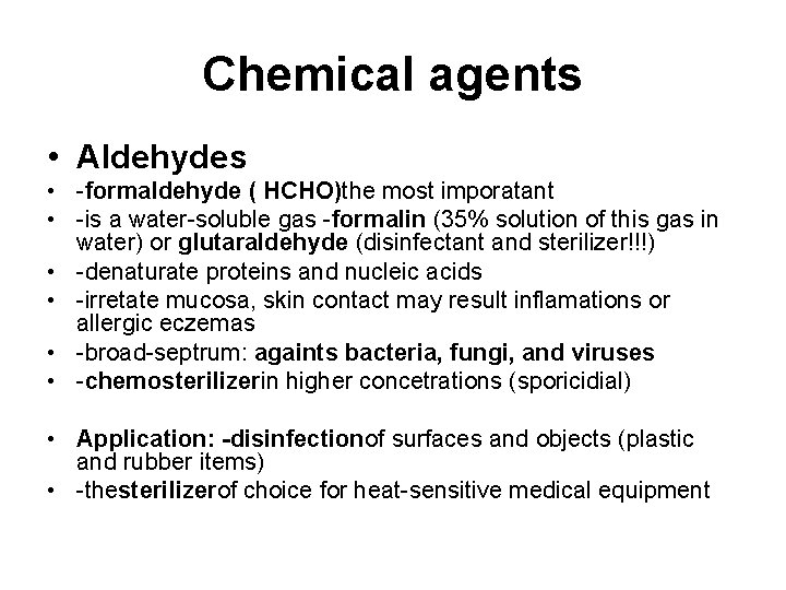 Chemical agents • Aldehydes • -formaldehyde ( HCHO)the most imporatant • -is a water-soluble