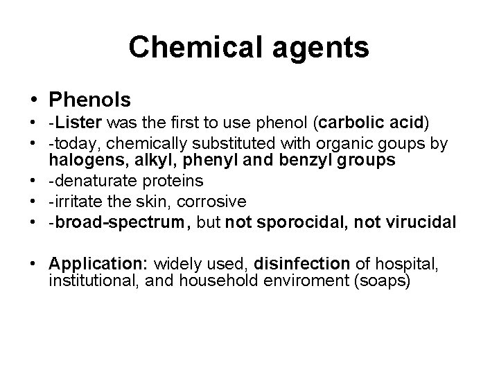 Chemical agents • Phenols • -Lister was the first to use phenol (carbolic acid)