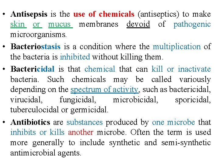  • Antisepsis is the use of chemicals (antiseptics) to make skin or mucus