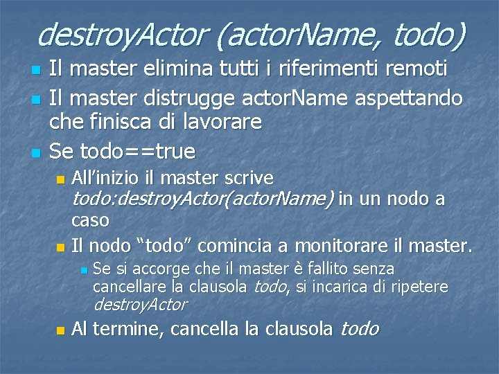 destroy. Actor (actor. Name, todo) n n n Il master elimina tutti i riferimenti