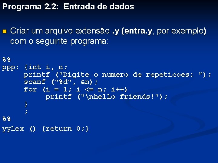 Programa 2. 2: Entrada de dados n Criar um arquivo extensão. y (entra. y,