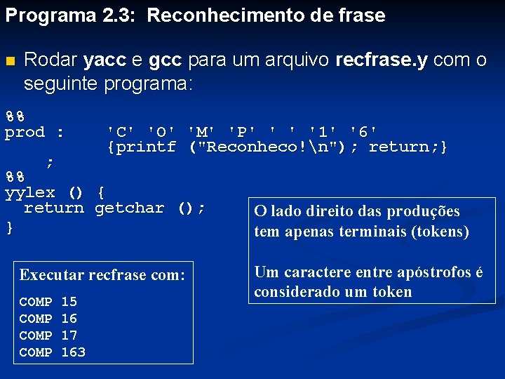 Programa 2. 3: Reconhecimento de frase n Rodar yacc e gcc para um arquivo