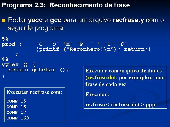 Programa 2. 3: Reconhecimento de frase n Rodar yacc e gcc para um arquivo