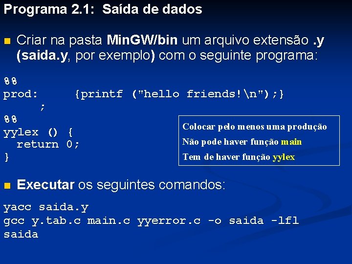 Programa 2. 1: Saída de dados n Criar na pasta Min. GW/bin um arquivo