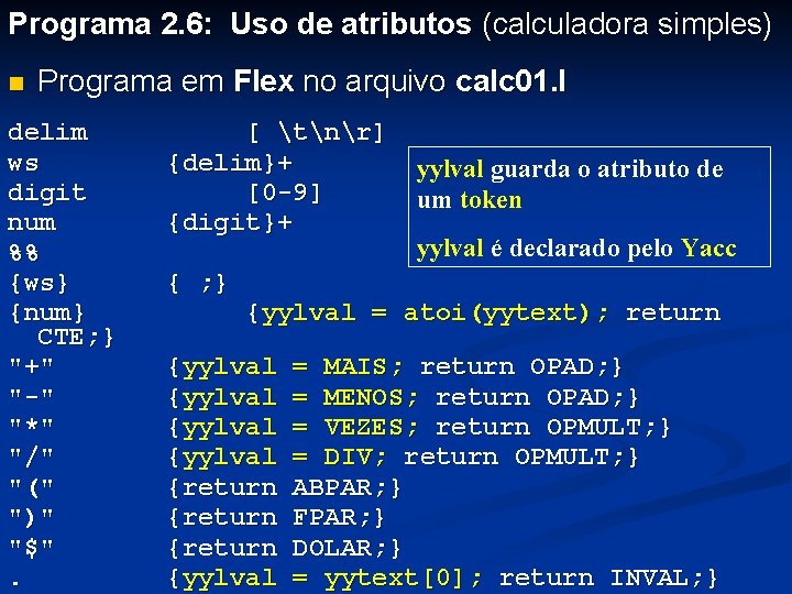 Programa 2. 6: Uso de atributos (calculadora simples) n Programa em Flex no arquivo