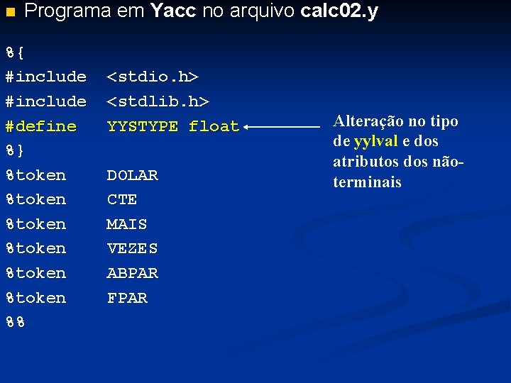 n Programa em Yacc no arquivo calc 02. y %{ #include #define %} %token