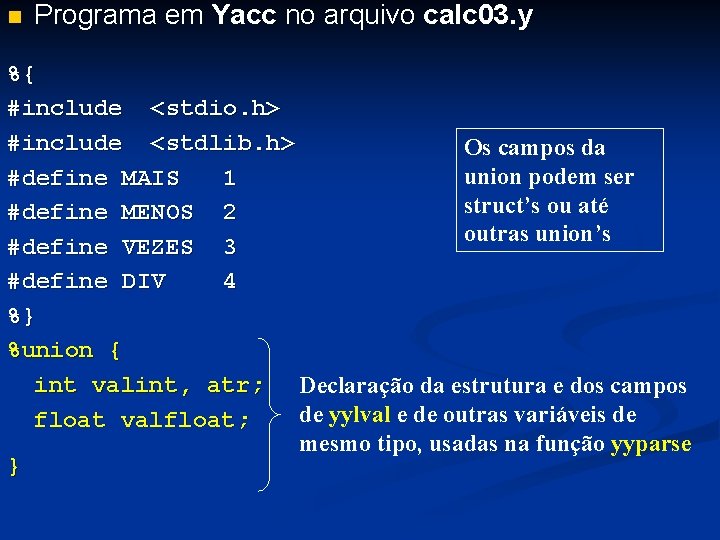 n Programa em Yacc no arquivo calc 03. y %{ #include <stdio. h> #include