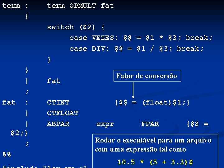 term : { term OPMULT fat switch ($2) { case VEZES: $$ = $1