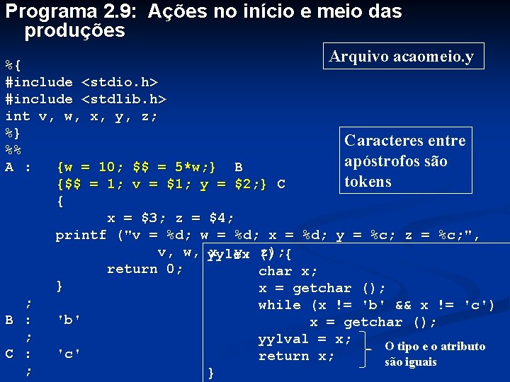 Programa 2. 9: Ações no início e meio das produções Arquivo acaomeio. y %{