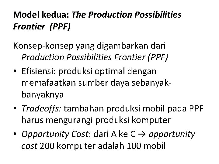 Model kedua: The Production Possibilities Frontier (PPF) Konsep-konsep yang digambarkan dari Production Possibilities Frontier