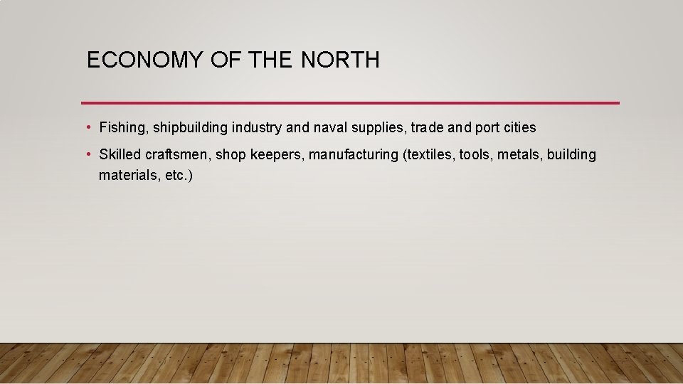 ECONOMY OF THE NORTH • Fishing, shipbuilding industry and naval supplies, trade and port