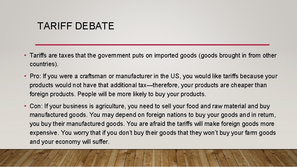 TARIFF DEBATE • Tariffs are taxes that the government puts on imported goods (goods