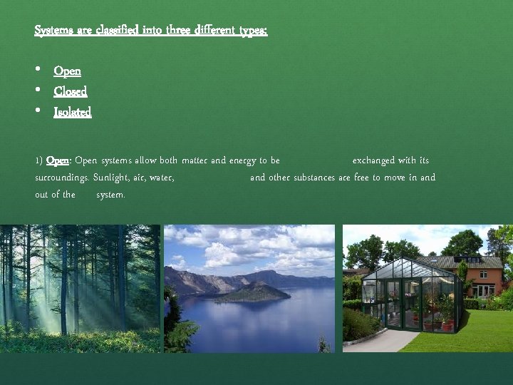 Systems are classified into three different types: • Open • Closed • Isolated 1)