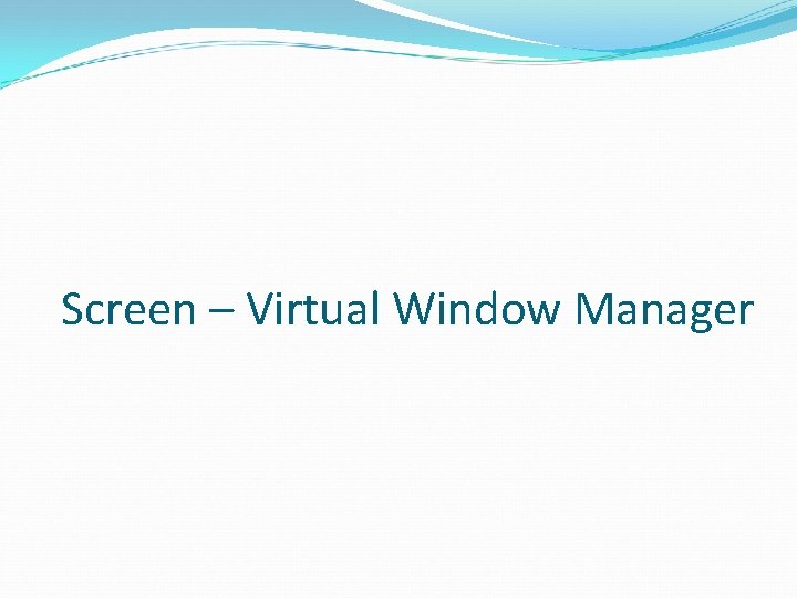 Screen – Virtual Window Manager 
