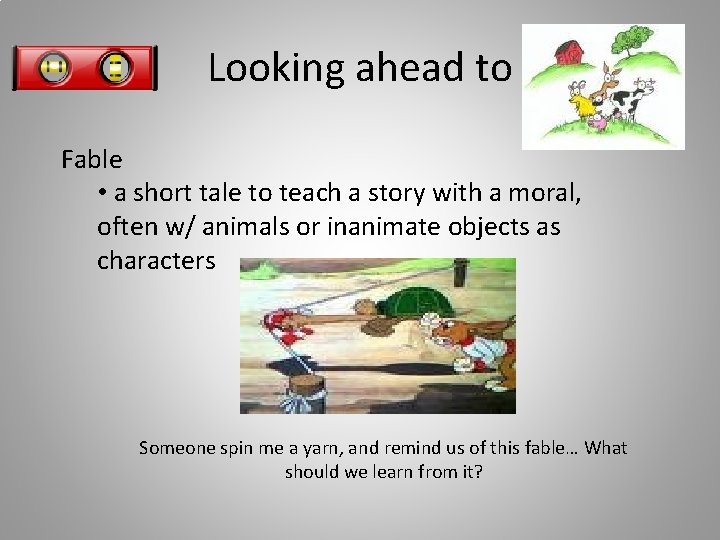 Looking ahead to Fable • a short tale to teach a story with a