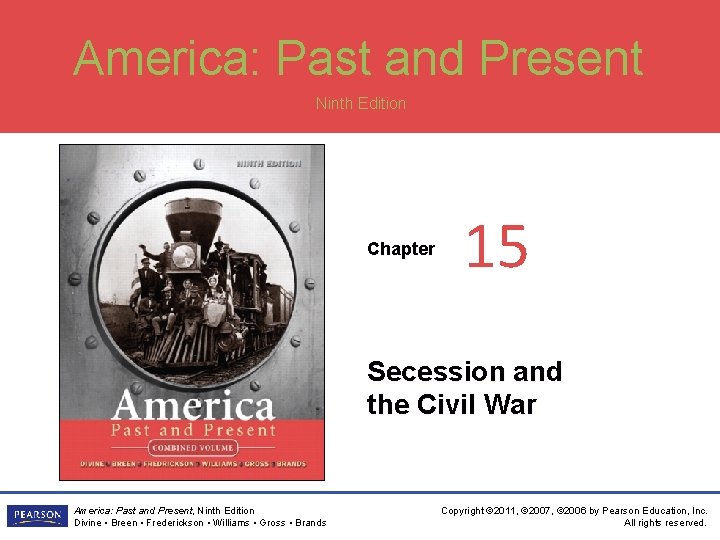 America: Past and Present Ninth Edition Chapter 15 Secession and the Civil War America: