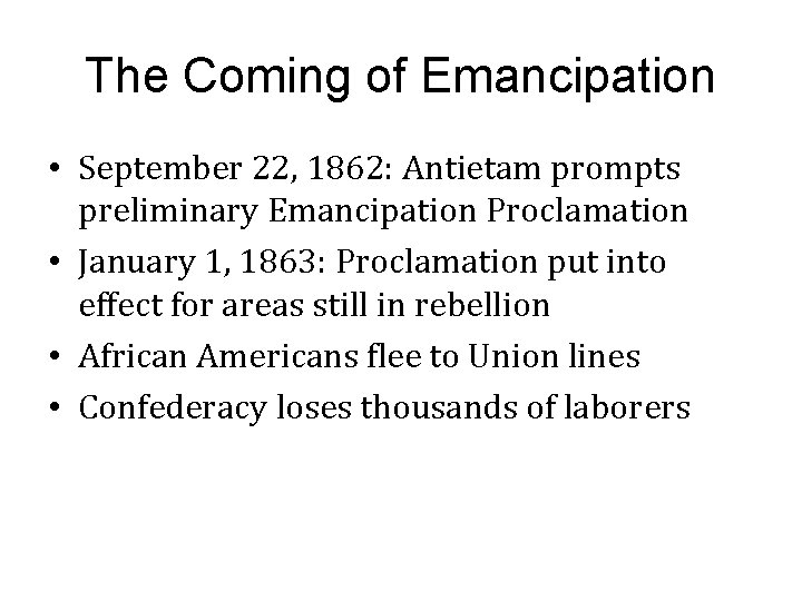 The Coming of Emancipation • September 22, 1862: Antietam prompts preliminary Emancipation Proclamation •