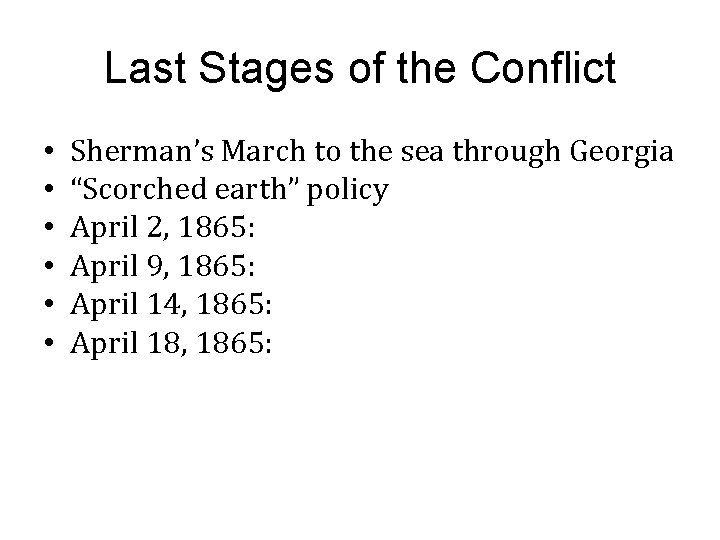 Last Stages of the Conflict • • • Sherman’s March to the sea through