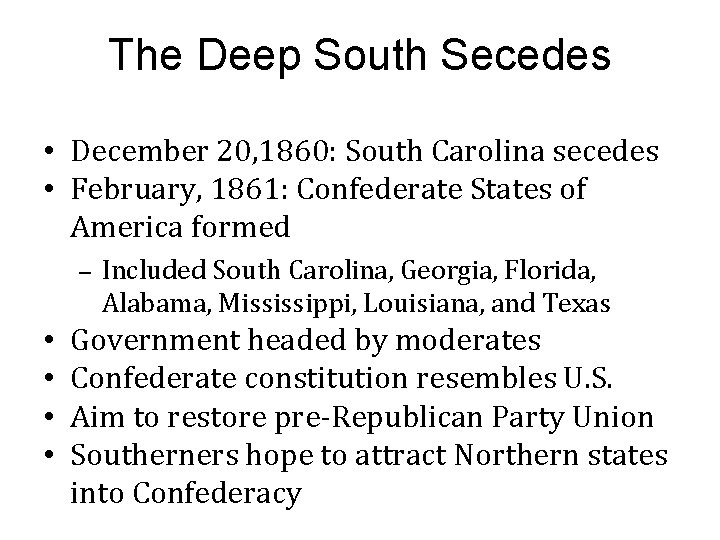The Deep South Secedes • December 20, 1860: South Carolina secedes • February, 1861:
