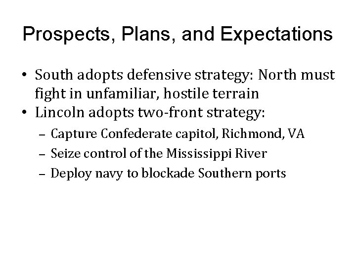 Prospects, Plans, and Expectations • South adopts defensive strategy: North must fight in unfamiliar,