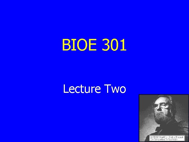 BIOE 301 Lecture Two 