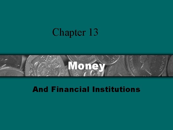 Chapter 13 Money And Financial Institutions 